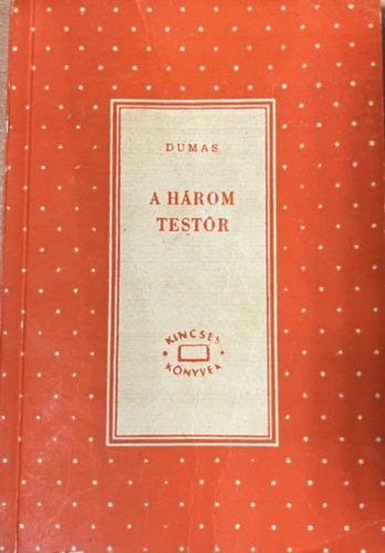 Alexandre Dumas - A három testőr III.