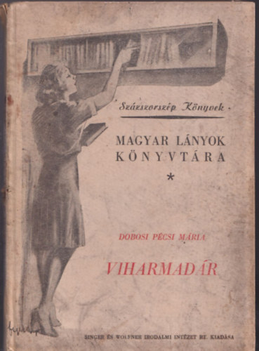 Dobosi P�csi M�ria - Magyar l�nyok k�nyvt�ra: Viharmad�r (Sz�zszorsz�p K�nyvek)