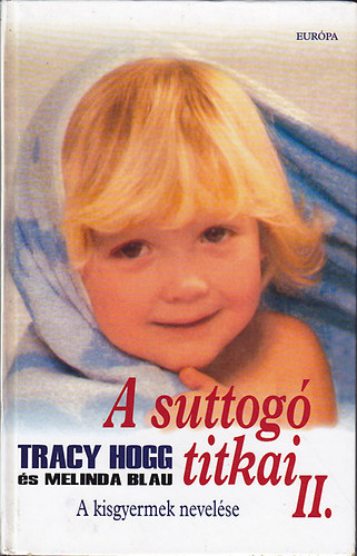 Melinda Blau; Tracy Hogg - A suttogó titkai II.