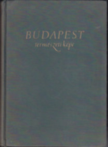 Pcsi Mrton Dr. (szerk.) - Budapest termszeti kpe (Budapest fldrajza I.)