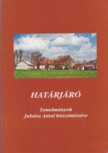 Brknyi-Fodor (szerk.) - Hatrjr - Tanulmnyok Juhsz Antal kszntsre (Juhsz Antal ltal dediklt)