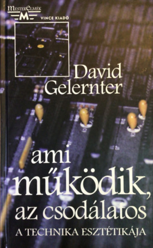 David Gelernter - Ami m�k�dik, az csod�latos
