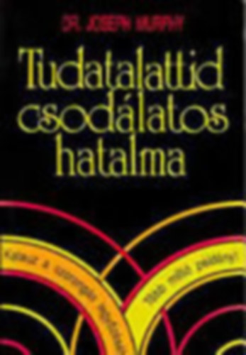 Dr. Joseph Murphy - Tudatalattid csod�latos hatalma