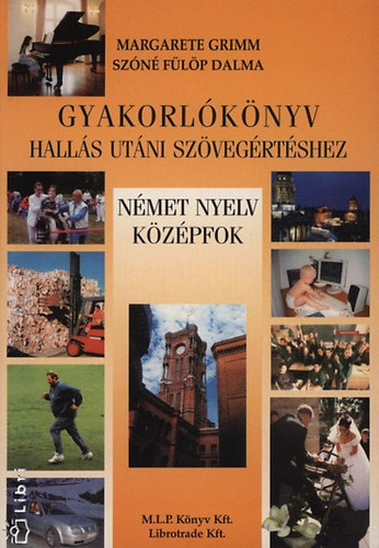 Margarete-Szn Flp D. Grimm - Gyakorlknyv halls utni szvegrtshez. Nmet nyelv kzpfok