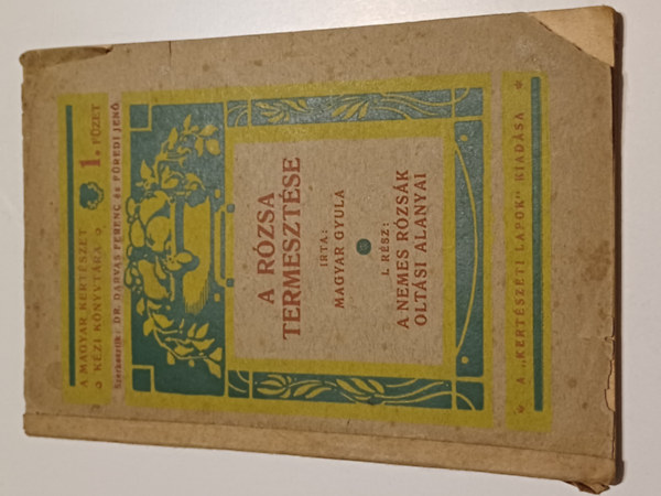 Magyar Gyula - A rzsa termesztse I.rsz A nemes rzsk oltsi anyagai