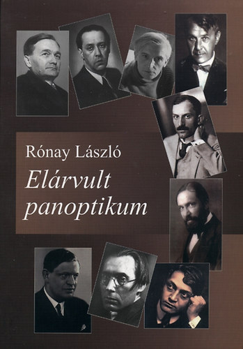Rónay László - Elárvult panoptikum - Életre keltett írók, tudósok (novellák)