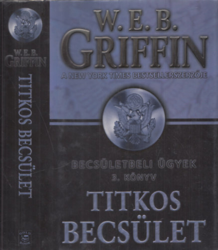 W. E. B. Griffin - Titkos becsület - Becsületbeli ügyek 3. könyv
