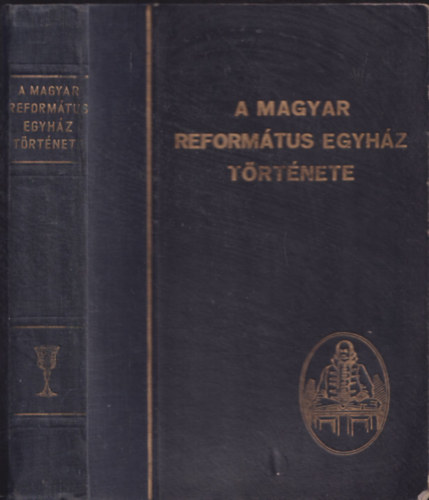 Br Sndor s Szilgyi Istvn (szerk.) - A Magyar Reformtus Egyhz trtnete (Rvsz Imre elszavval)