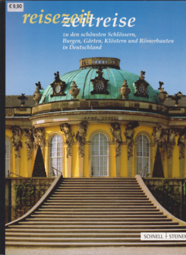 Reisezeit, Zeitreise zu den schönsten Schlössern, Burgen, Gärten, Klöstern und Römerbauten in Deutschland : offizieller gemeinsamer Führer der Schlösserverwaltungen
