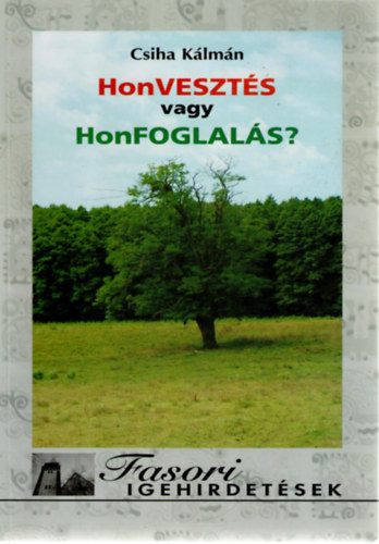 Csiha Klmn - Honveszts vagy honfoglals?