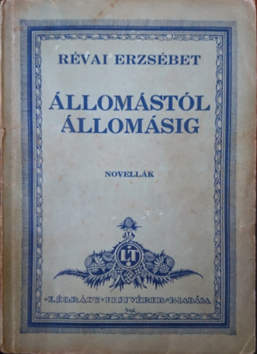 Révai Erzsébet - Állomástól állomásig - Novellák
