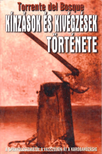 Torrente del Bosque - Kínzások és kivégzések története