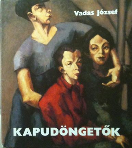 Vadas József - Kapudöngetők (A szocialista művészet kezdetei)