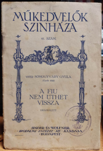 Somogyvry Gyula vitz - Mkedvelk sznhza 41. szm: A fiu nem thet vissza - dramolett