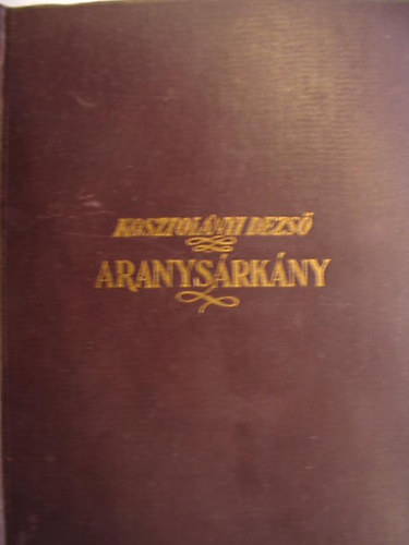 Kosztolnyi Dezs - Aranysrkny