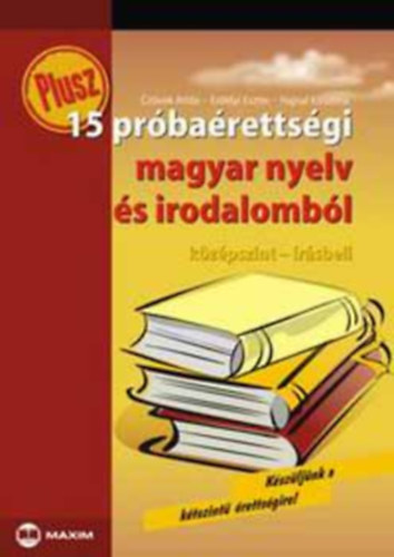 Czvek Attila; Hajnal Krisztina; Erdlyi Eszter - 15 prbarettsgi magyar nyelv s irodalombl - Kzpszint-rsbeli