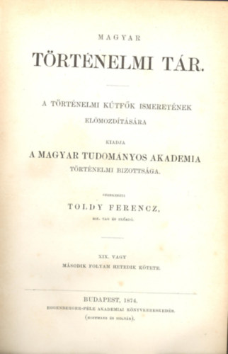 Magyar t�rt�nelmi t�r - XIX. vagy m�sodik folyam VII. k�tete �s XX. vagy m�sodik folyam VIII. k�tete