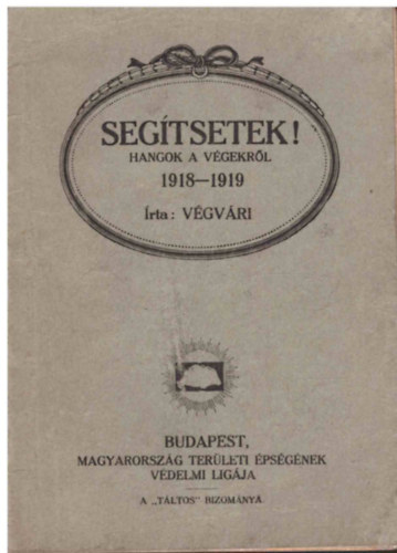 V�gv�ri (Rem�nyik S�ndor) - Seg�tsetek! (Hangok a v�gekr�l 1918-1919)