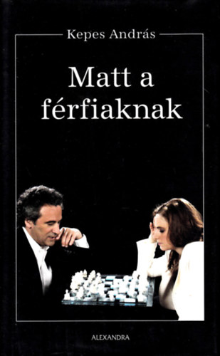 Kepes Andr�s - Matt a f�rfiaknak