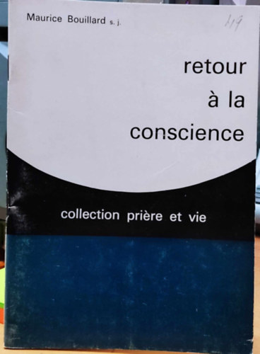 Maurice Bouillard, S. J. - Retour  la conscience collection prire et vie (Trjen vissza a tudatos imhoz s az letgyjtemnyhez)