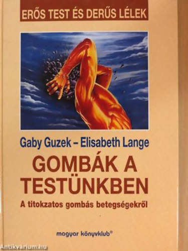 Gaby Guzek - Elisabeth Lange - Gombk a testnkben A TITOKZATOS GOMBS BETEGSGEKRL