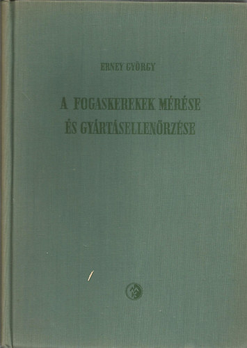 Erney Gy�rgy - A fogaskerekek m�r�se �s gy�rt�sellen�rz�se