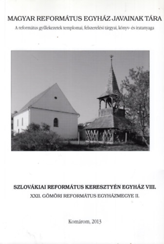 Balla Terzia, B. Kovcs Istvn, Felhsn Csiszr Sarolta, Szabn Hegeds Gyngyi, P. Szalay Emke, Szaszk Malvin - Szlovkiai Reformtus Keresztyn Egyhz VIII. - XXII. Gmri Reformtus Egyhzmegye II.