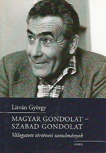 Litván György - "Magyar gondolat-szabad gondolat"