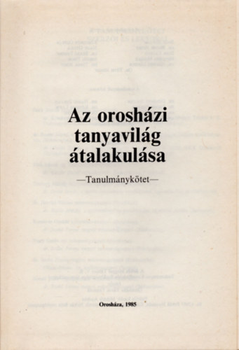 Beck Zoltn, Dr. Becsei Jzsef, Elek Lszl, Dr. Hvizi Sndor, Dr. Szab Ferenc, Koszors Oszkr, Nagy Gyula, Szenti Tibor, Dr. Tmr Judit - Az oroshzi tanyavilg talakulsa