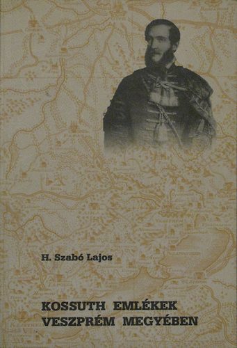 H. Szab Lajos - Kossuth emlkek Veszprm megyben