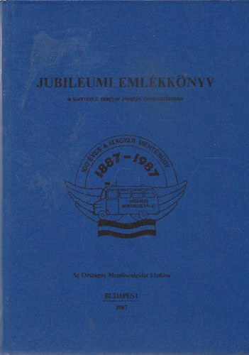 Dr. Cselk Lszl (szerk.) - Jubileumi emlkknyv (A szervezett magyar ments centenriumn)