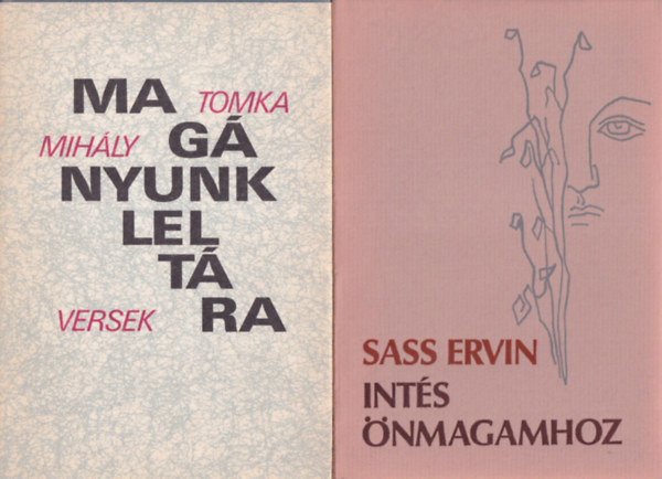 Sass Ervin, Tomka Mih�ly - 2 db verses k�tet: Int�s �nmagamhoz, Mag�nyunk lelt�ra