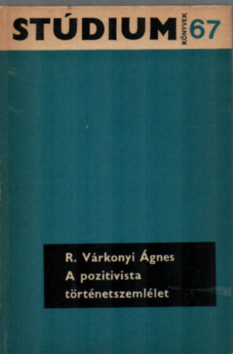 R. Vrkonyi gnes - A pozitivista trtnetszemllet