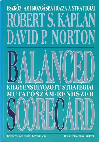D.P. Norton, R.S. Kaplan - BSC kiegyensúlyozott stratégiai mutatószám-rendszer