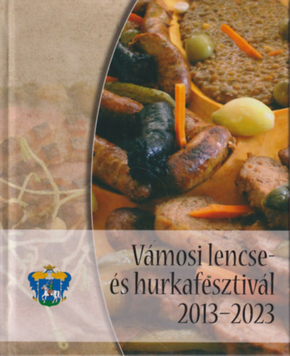 Praznovszky Mihly (szerk.) - Vmosi Lencse- s Hurkafesztivl 2013-2023