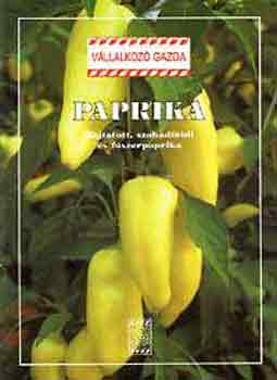 Mrtonffy Bla - Paprika - Hajtatott, Szabadfldi s Fszerpaprika