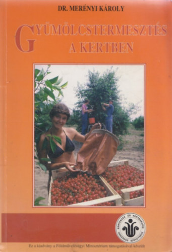 Merényi Károly - Gyümölcstermesztés a kertben