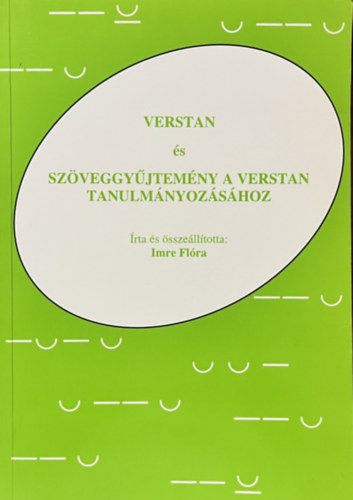 Imre Fl�ra - Verstan �s sz�veggy�jtem�ny a verstan tanulm�nyoz�s�hoz
