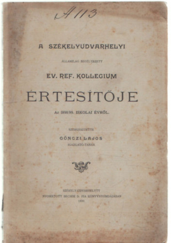 Gnczi Lajos (szerk.) - A Szkelyudvarhelyi Ev. Ref. Kollegium rtestje az 1898/99. iskolai vrl