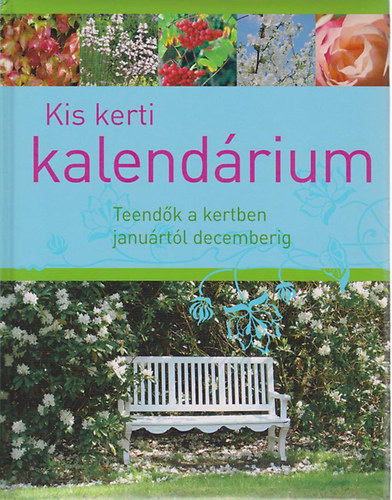 Hans-Werner Bastian - Kis kerti kalendárium - Teendők a kertben januártól decemberig