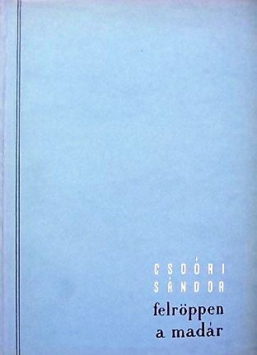 Cso�ri S�ndor - Felr�ppen a mad�r
