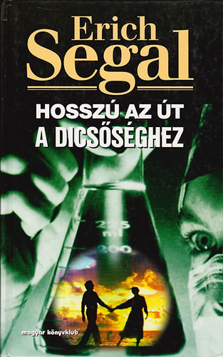 Erich Segal - Hossz az t a dicssghez