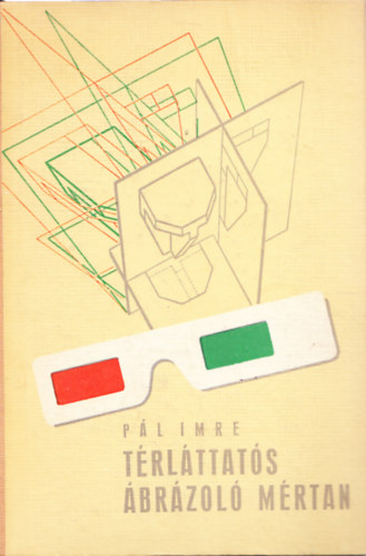 Pál Imre - Térláttatós ábrázoló mértan ( szemüveggel)