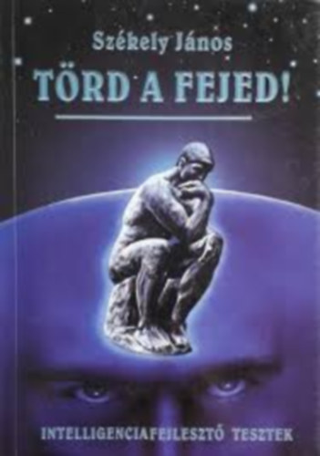 Szkely Jnos (szerk.) - Trd a fejed! - Intelligencia fejleszt tesztek