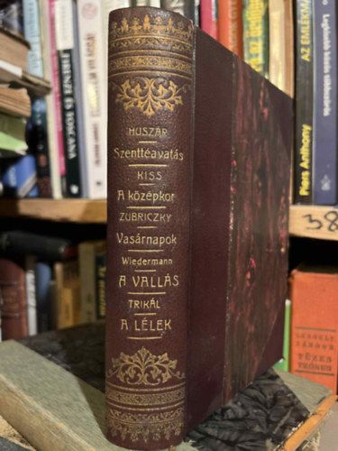 Dr. Wiedermann Károly, Dr. Trikál József, Zubriczky Aladár dr., Dr. Kiss Albin, Huszár Elemér - A vallás lélektana, A lélek, Vasárnapok a Tátrában, A középkor szelleme, A szenttéavatás