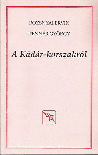 Rozsnyai Ervin; Tenner Gyrgy - A Kdr-korszakrl