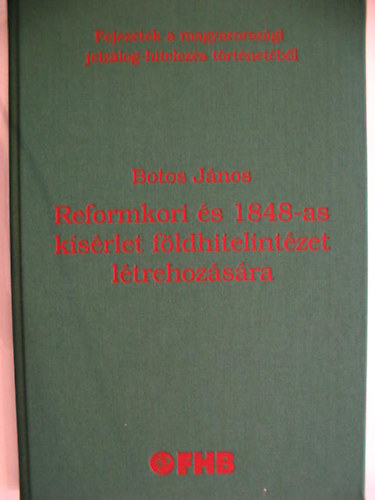 Botos Jnos - Reformkori s 1848-as ksrlet fldhitelintzet ltrehozsra