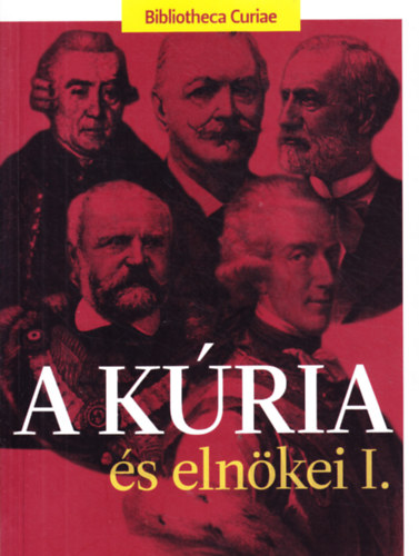 Bdin dr. Beliznai Kinga (szerk.) - A kria s elnkei I. (Bibliotheca Curiae)