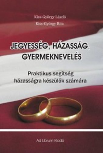 Kiss-György Rita; Kiss-György László - Jegyesség, házasság, gyermeknevelés
