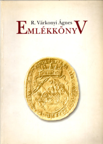 Tusor P�ter (szerk.) - R. V�rkonyi �gnes eml�kk�nyv